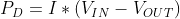 Simplified, the Power dissipated is the Current times (Vin minus Vout)